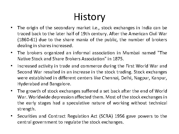 History • The origin of the secondary market i. e. , stock exchanges in