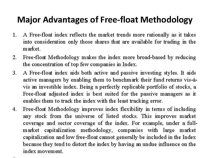 Major Advantages of Free-float Methodology 1. 2. 3. 4. A Free-float index reflects the