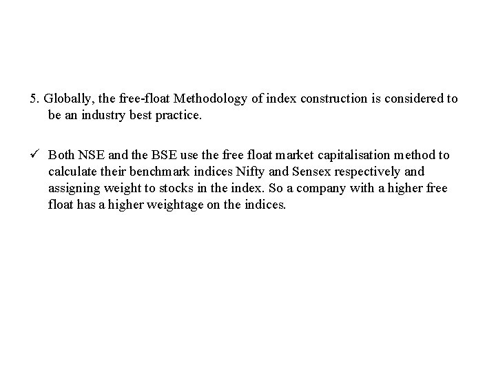 5. Globally, the free-float Methodology of index construction is considered to be an industry