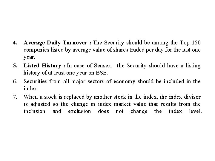 4. 5. 6. 7. Average Daily Turnover : The Security should be among the