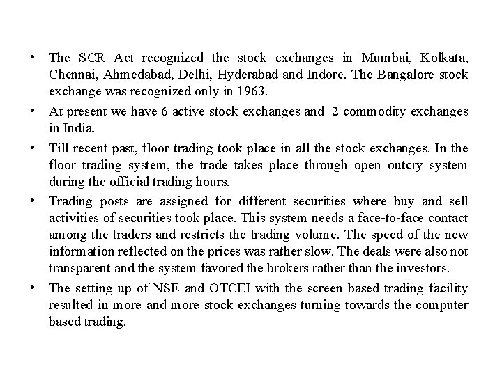 • The SCR Act recognized the stock exchanges in Mumbai, Kolkata, Chennai, Ahmedabad,