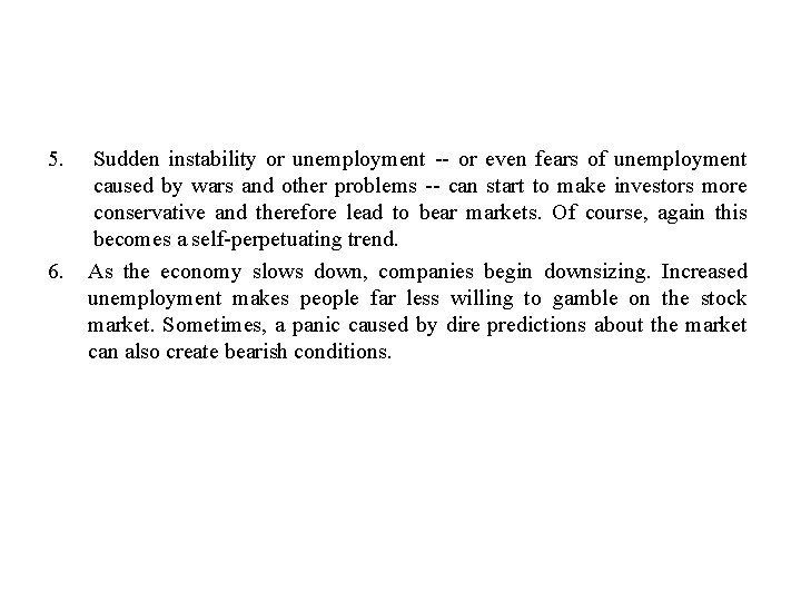 5. 6. Sudden instability or unemployment -- or even fears of unemployment caused by