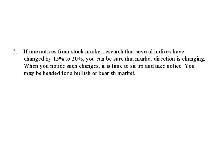 5. If one notices from stock market research that several indices have changed by