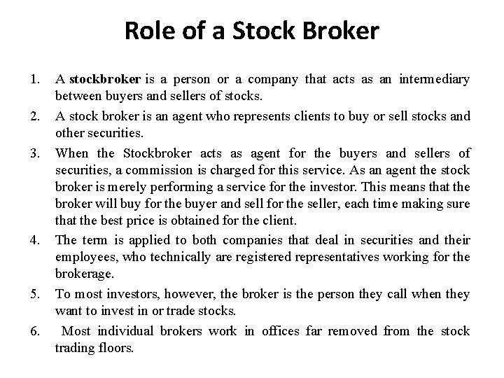 Role of a Stock Broker 1. 2. 3. 4. 5. 6. A stockbroker is