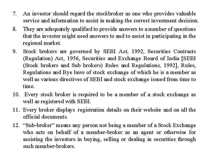 7. An investor should regard the stockbroker as one who provides valuable service and