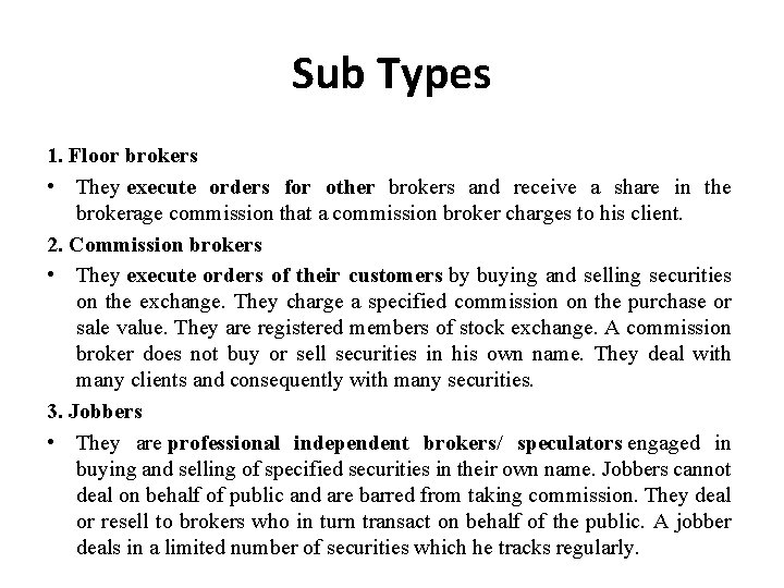 Sub Types 1. Floor brokers • They execute orders for other brokers and receive