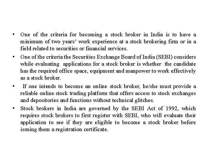  • One of the criteria for becoming a stock broker in India is