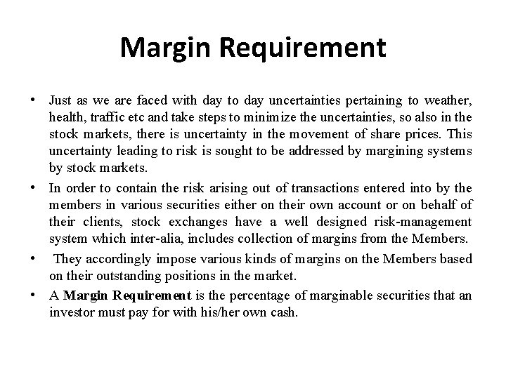 Margin Requirement • Just as we are faced with day to day uncertainties pertaining