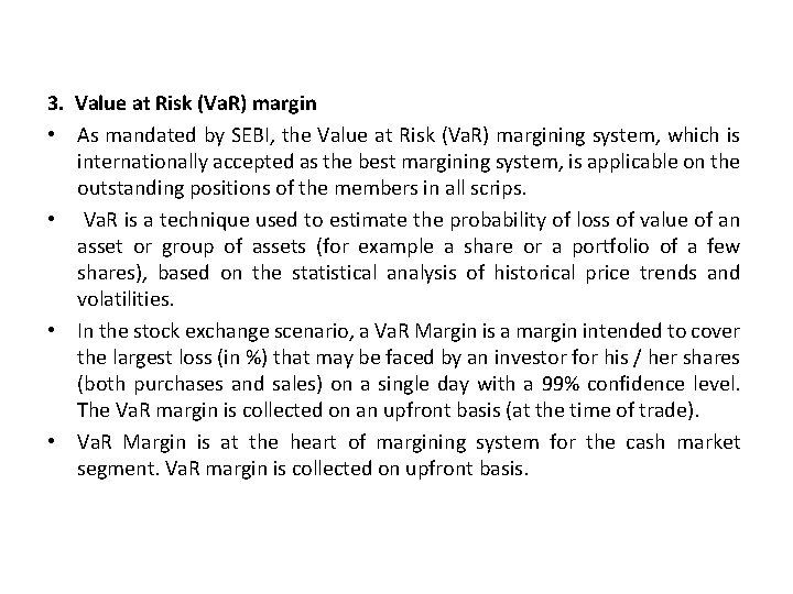 3. Value at Risk (Va. R) margin • As mandated by SEBI, the Value