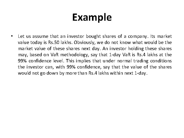 Example • Let us assume that an investor bought shares of a company. Its