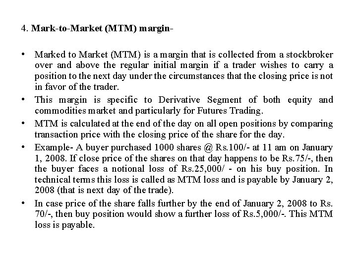 4. Mark-to-Market (MTM) margin- • Marked to Market (MTM) is a margin that is