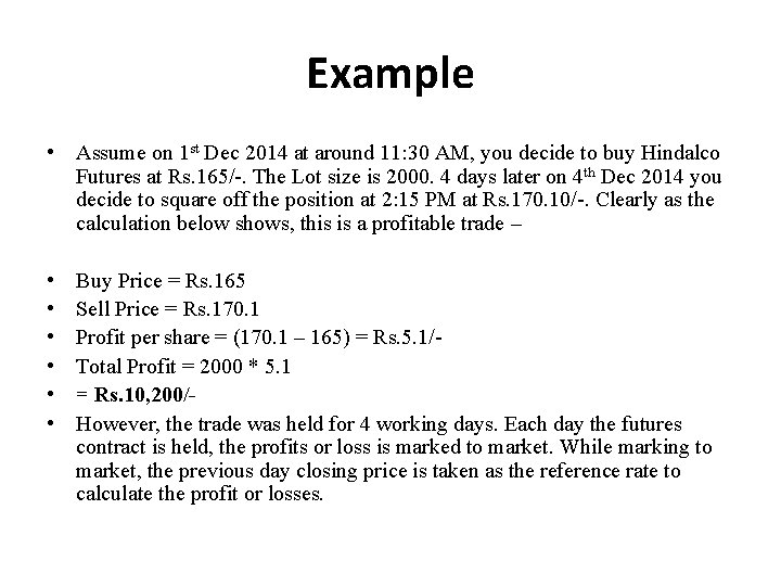 Example • Assume on 1 st Dec 2014 at around 11: 30 AM, you