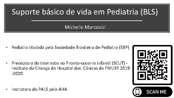 Suporte básico de vida em Pediatria (BLS) Michelle Marcovici • Pediatra titulada pela Sociedade