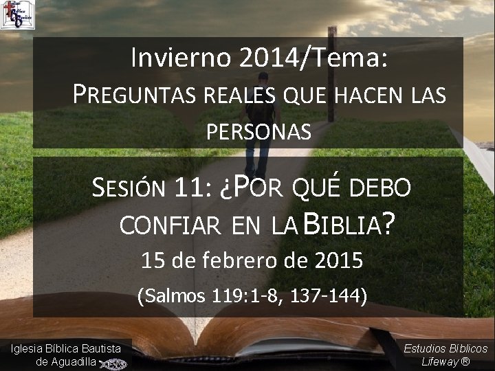 Invierno 2014/Tema: PREGUNTAS REALES QUE HACEN LAS PERSONAS SESIÓN 11: ¿POR QUÉ DEBO CONFIAR