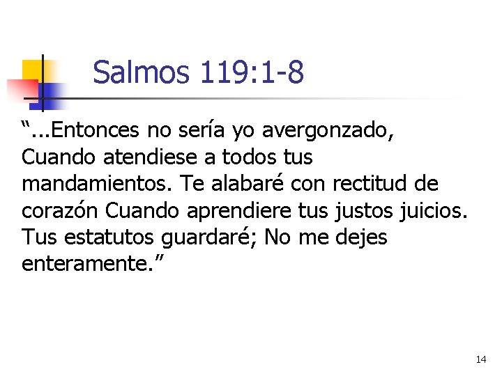 Salmos 119: 1 -8 “. . . Entonces no sería yo avergonzado, Cuando atendiese