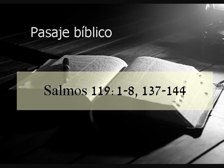 Pasaje bíblico Salmos 119: 1 -8, 137 -144 