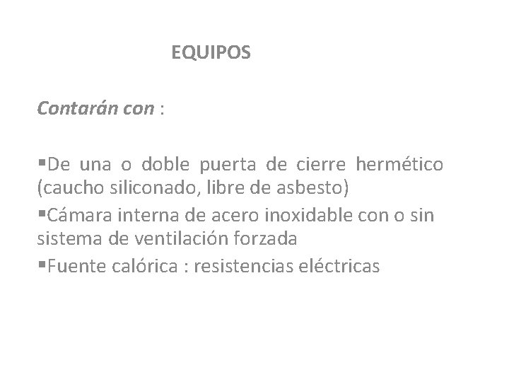 EQUIPOS Contarán con : §De una o doble puerta de cierre hermético (caucho siliconado,