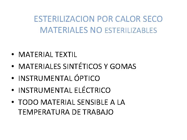 ESTERILIZACION POR CALOR SECO MATERIALES NO ESTERILIZABLES • • • MATERIAL TEXTIL MATERIALES SINTÉTICOS