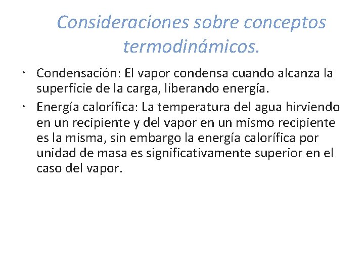 Consideraciones sobre conceptos termodinámicos. Condensación: El vapor condensa cuando alcanza la superficie de la