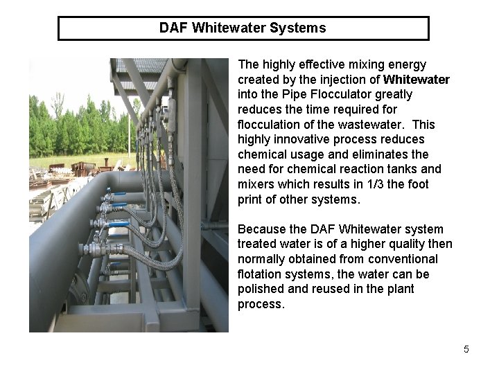 DAF Whitewater Systems The highly effective mixing energy created by the injection of Whitewater