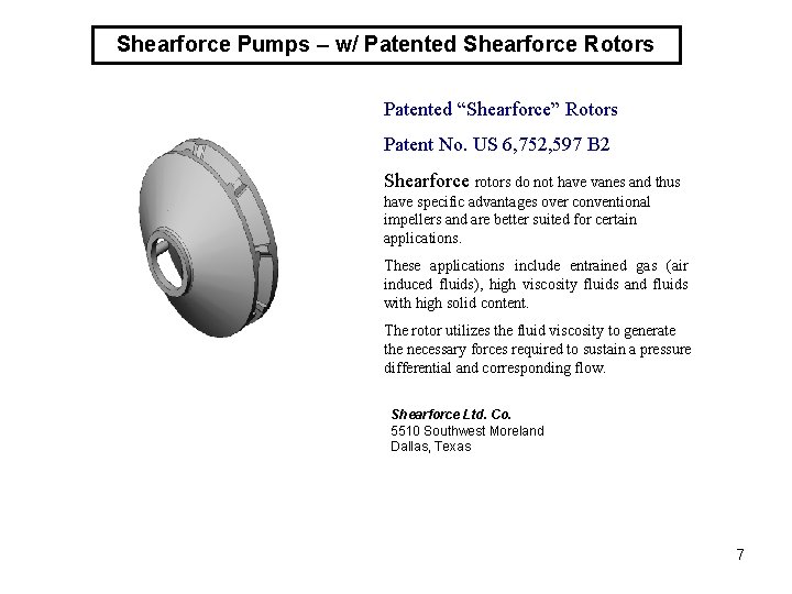 Shearforce Pumps – w/ Patented Shearforce Rotors Patented “Shearforce” Rotors Patent No. US 6,