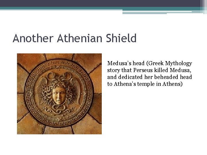 Another Athenian Shield Medusa’s head (Greek Mythology story that Perseus killed Medusa, and dedicated