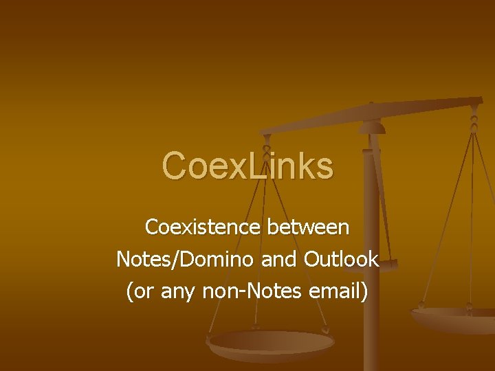 Coex. Links Coexistence between Notes/Domino and Outlook (or any non-Notes email) 