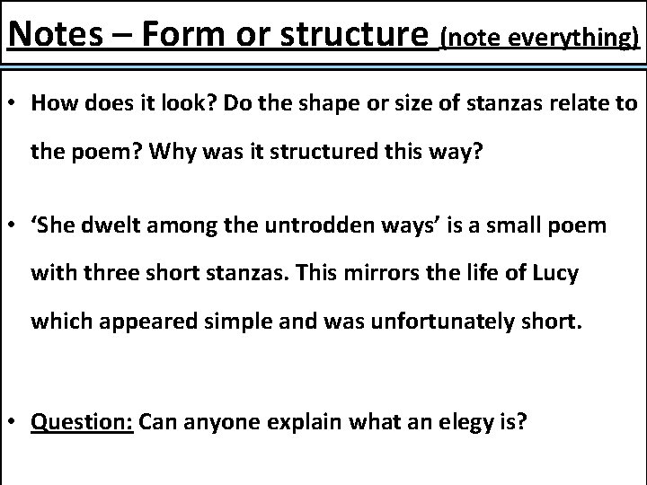 Notes – Form or structure (note everything) • How does it look? Do the