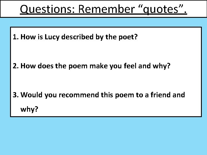 Questions: Remember “quotes”. 1. How is Lucy described by the poet? 2. How does