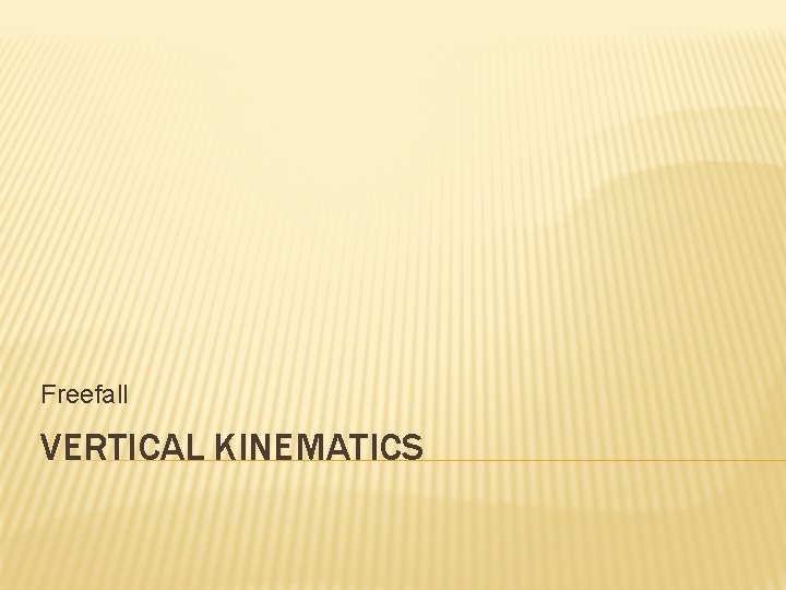 Freefall VERTICAL KINEMATICS 