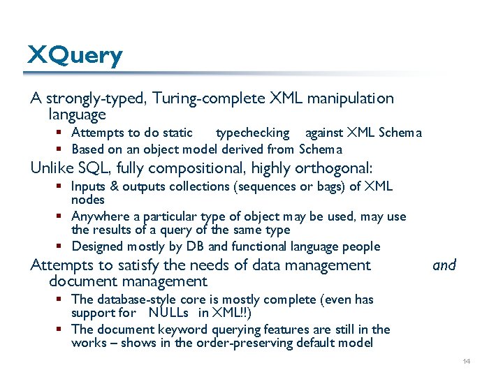 XQuery A strongly-typed, Turing-complete XML manipulation language § Attempts to do static typechecking against