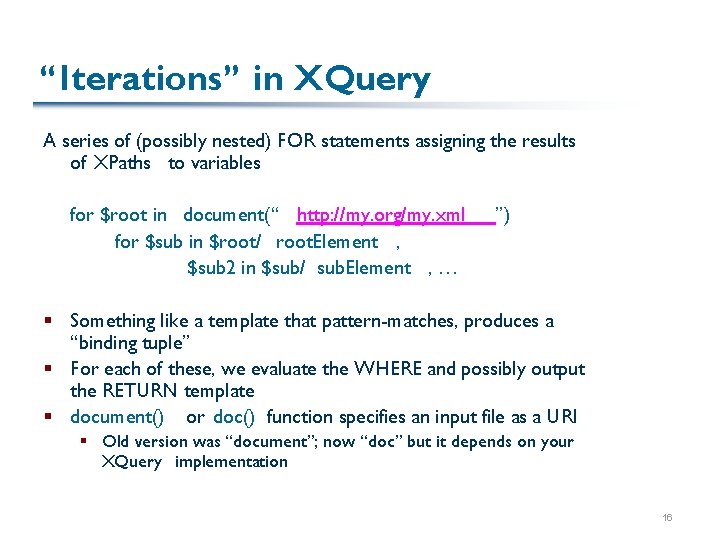 “Iterations” in XQuery A series of (possibly nested) FOR statements assigning the results of
