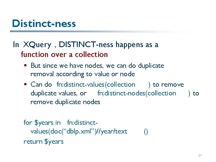 Distinct-ness In XQuery , DISTINCT-ness happens as a function over a collection § But