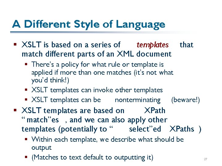 A Different Style of Language § XSLT is based on a series of templates