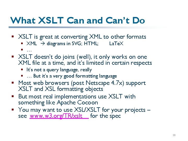 What XSLT Can and Can’t Do § XSLT is great at converting XML to