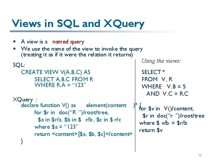 Views in SQL and XQuery § A view is a named query § We