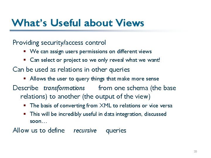What’s Useful about Views Providing security/access control § We can assign users permissions on