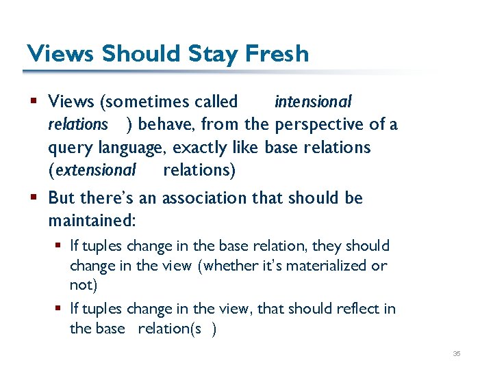 Views Should Stay Fresh § Views (sometimes called intensional relations ) behave, from the