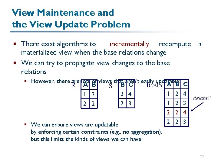 View Maintenance and the View Update Problem § There exist algorithms to incrementally recompute