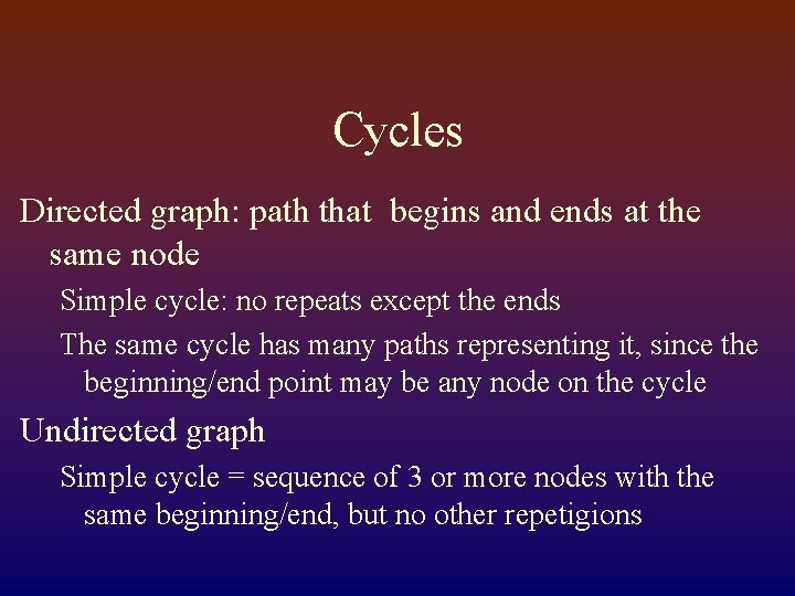 Cycles Directed graph: path that begins and ends at the same node Simple cycle: