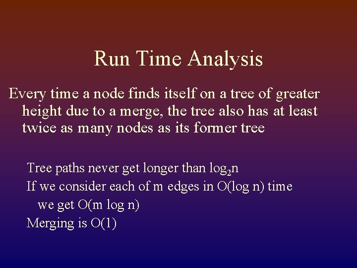 Run Time Analysis Every time a node finds itself on a tree of greater
