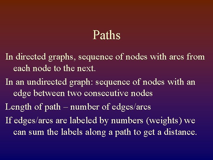 Paths In directed graphs, sequence of nodes with arcs from each node to the