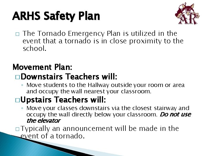 ARHS Safety Plan � The Tornado Emergency Plan is utilized in the event that