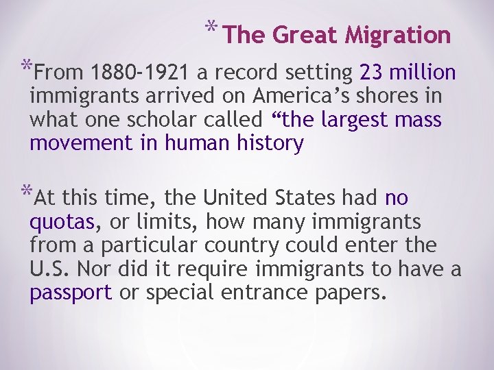 * The Great Migration *From 1880 -1921 a record setting 23 million immigrants arrived