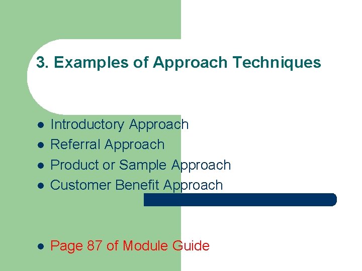 3. Examples of Approach Techniques l Introductory Approach Referral Approach Product or Sample Approach