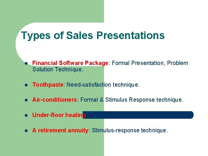 Types of Sales Presentations l Financial Software Package: Formal Presentation, Problem Solution Technique. l