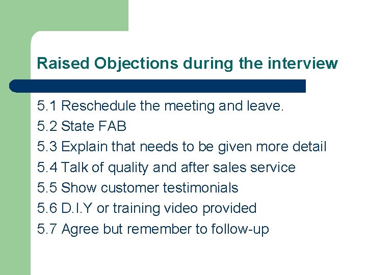 Raised Objections during the interview 5. 1 Reschedule the meeting and leave. 5. 2
