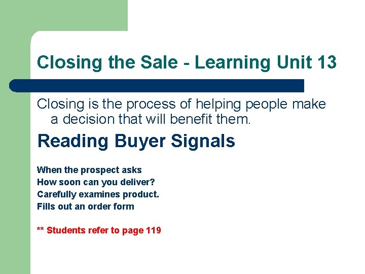 Closing the Sale - Learning Unit 13 Closing is the process of helping people