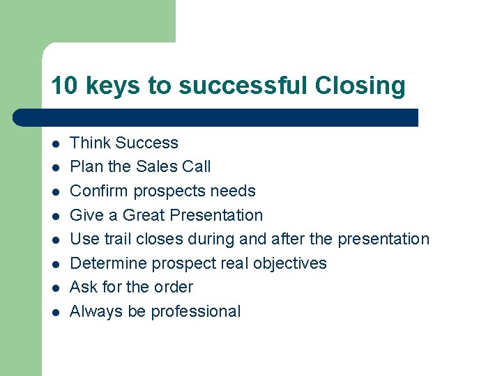 10 keys to successful Closing l l l l Think Success Plan the Sales