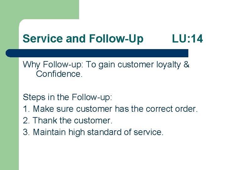 Service and Follow-Up LU: 14 Why Follow-up: To gain customer loyalty & Confidence. Steps